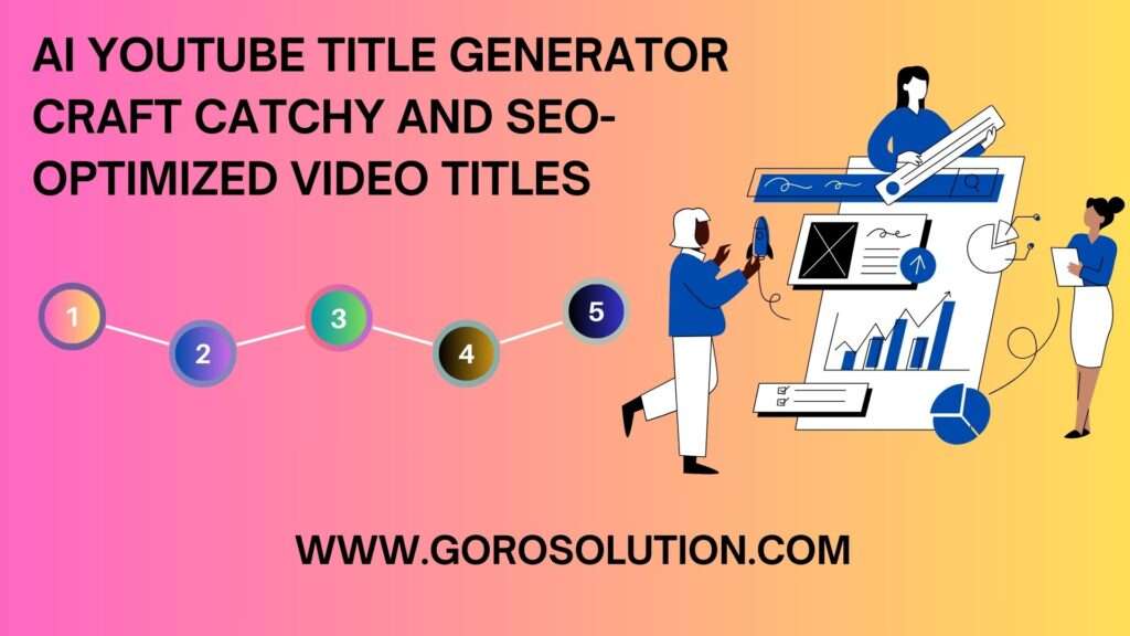 AI YouTube Title Generator; Craft Catchy and SEO-Optimized Video Titles