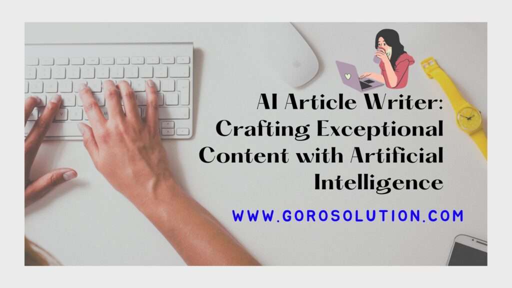 AI Article Writer Crafting Exceptional Content with Artificial Intelligence