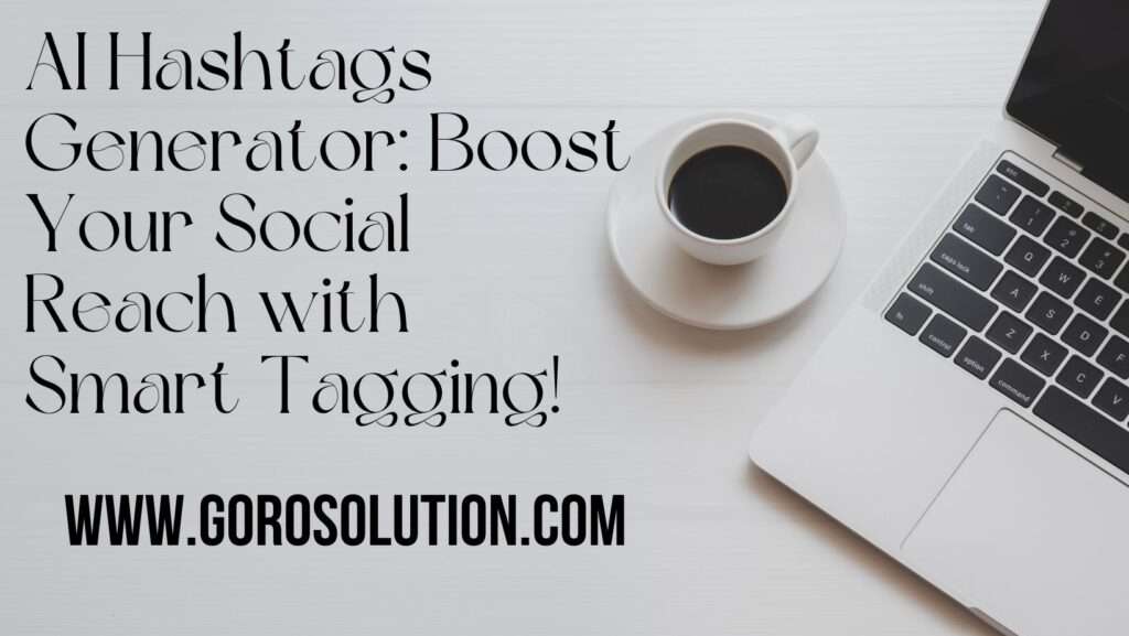 AI Hashtags Generator Boost Your Social Reach with Smart Tagging!